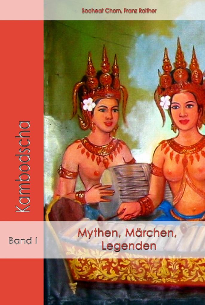 Mythen Märchen und Legenden aus Kambodscha - Franz Roither Chorn