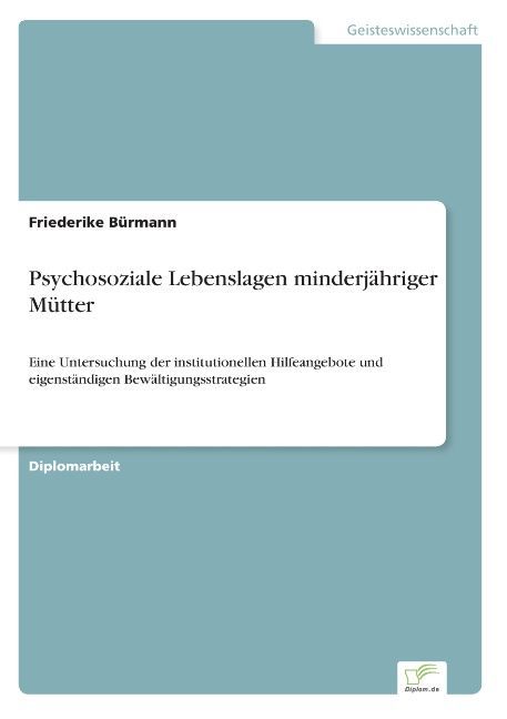 Psychosoziale Lebenslagen minderjähriger Mütter - Friederike Bürmann
