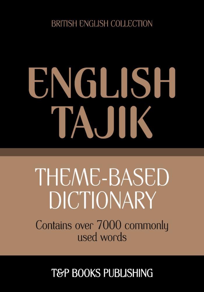 Theme-based dictionary British English-Tajik - 7000 words - Andrey Taranov