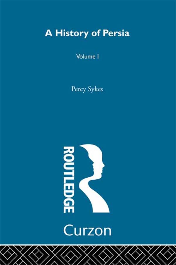 A History Of Persia (Volume 1) - Sir Percy Sykes