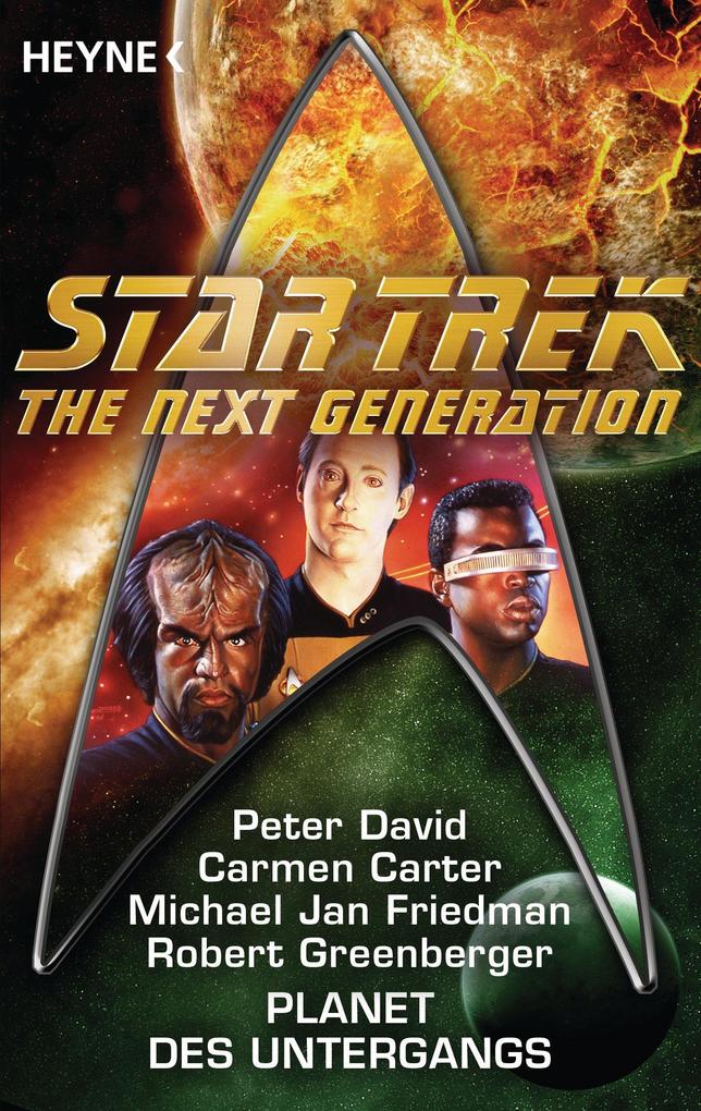 Star Trek - The Next Generation: Planet des Untergangs - Carmen Carter/ Peter David/ Michael Jan Friedman/ Robert Greenberger