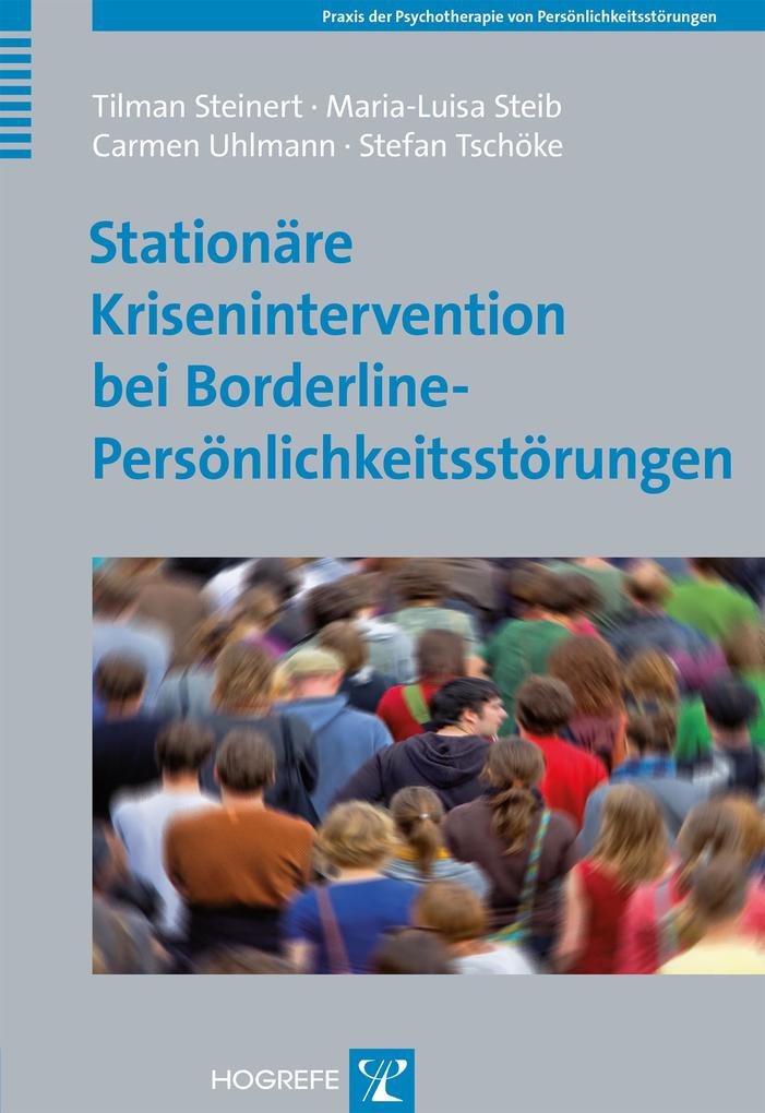 Stationäre Krisenintervention bei Borderline-Persönlichkeitsstörungen - Tilman Steinert/ Maria-Luisa Steib/ Carmen Uhlmann/ Stefan Tschöke