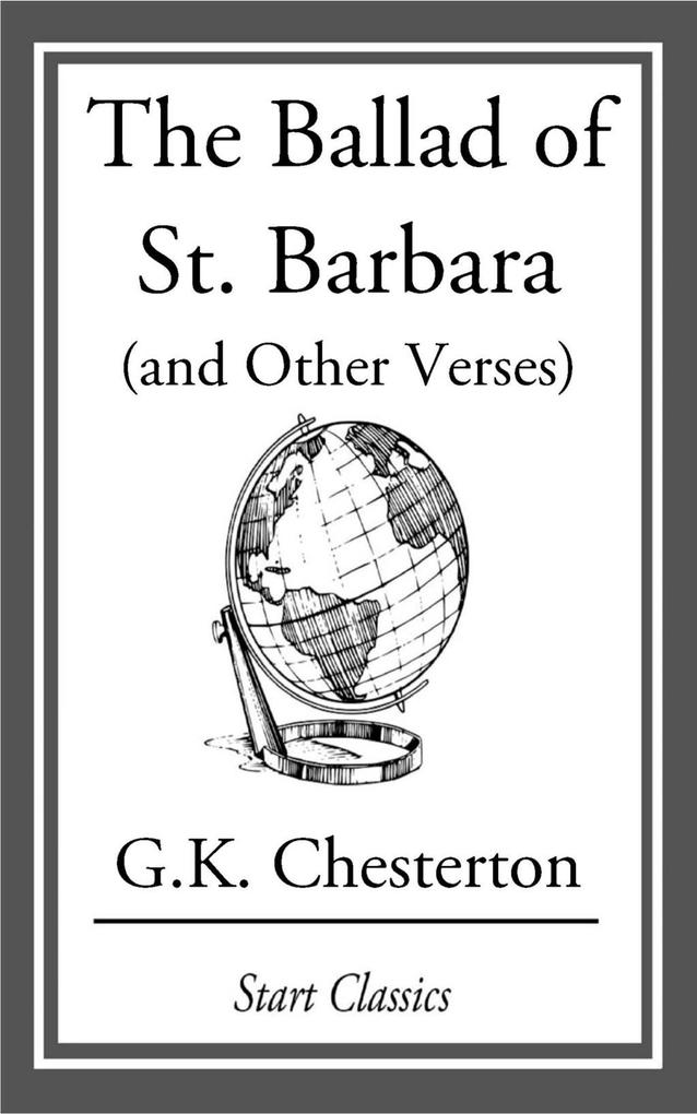 The Ballad of St. Barbara (and Other - G. K. Chesterton
