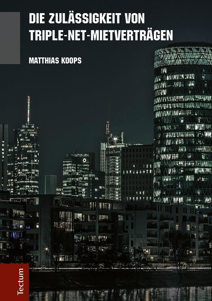 Die Zulässigkeit von Triple-Net-Mietverträgen - Matthias Koops