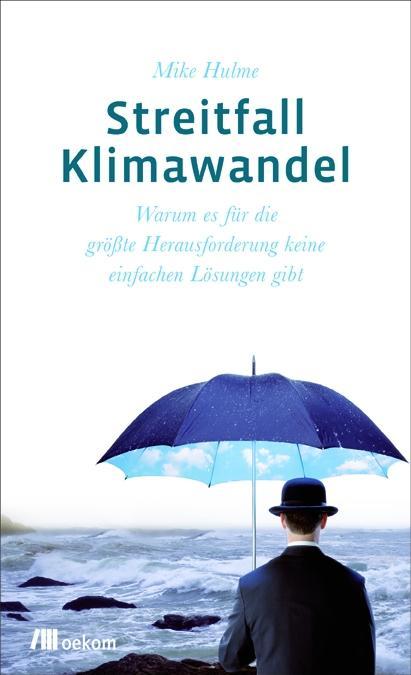 Streitfall Klimawandel als eBook von Mike Hulme - Oekom Verlag GmbH