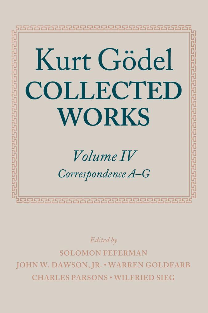 Kurt Gödel: Collected Works: Volume IV - Kurt Gödel