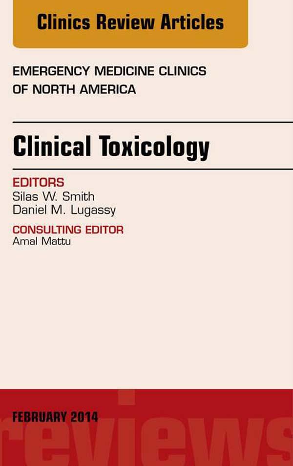 Clinical Toxicology An Issue of Emergency Medicine Clinics of North America - Daniel M Lugassy
