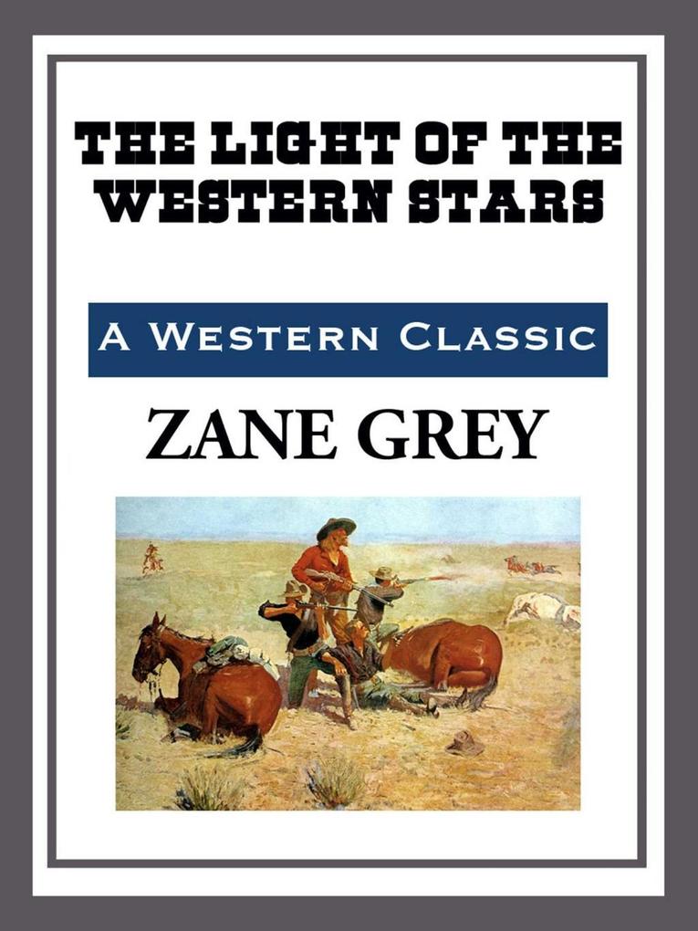 The Light of the Western Stars - Zane Grey