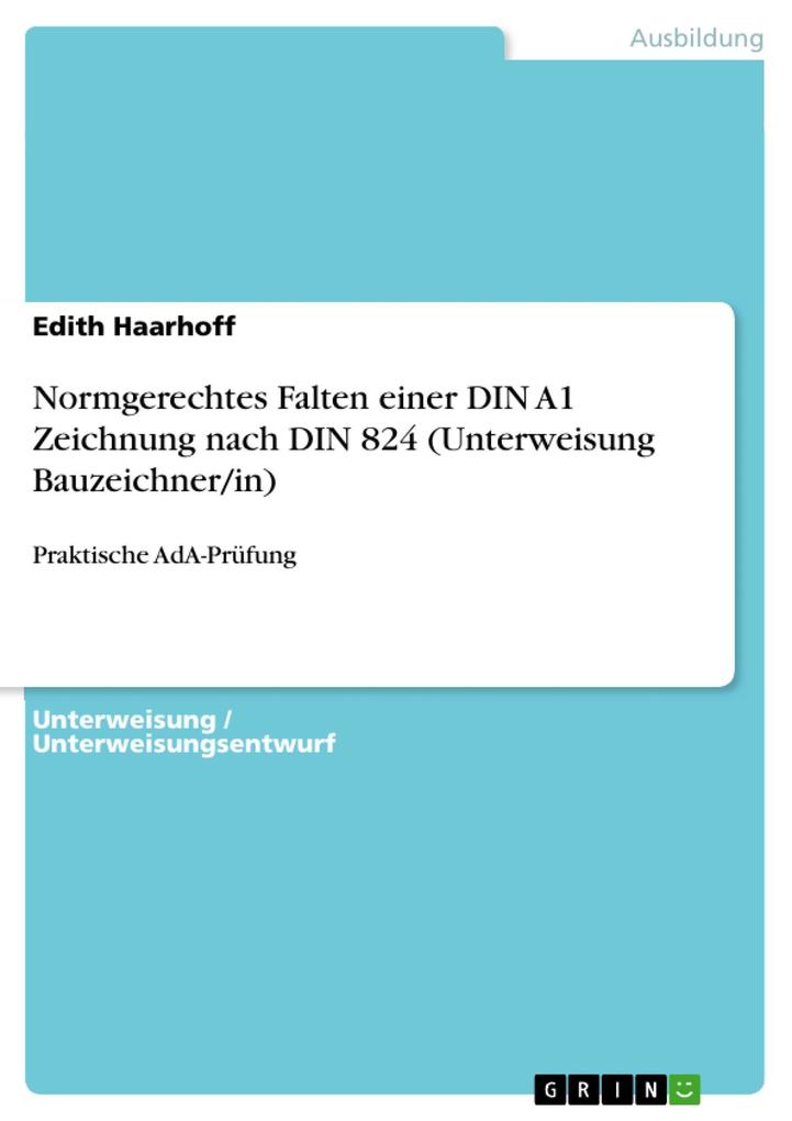 Edith Haarhoff: Normgerechtes Falten einer DIN A1 Zeichnung nach DIN 824 (Unterweisung ...