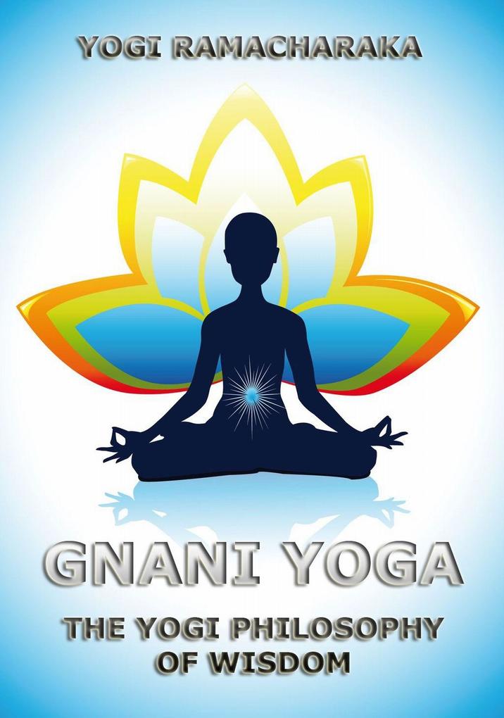 Gnani Yoga - Yogi Ramacharaka/ William Walker Atkinson