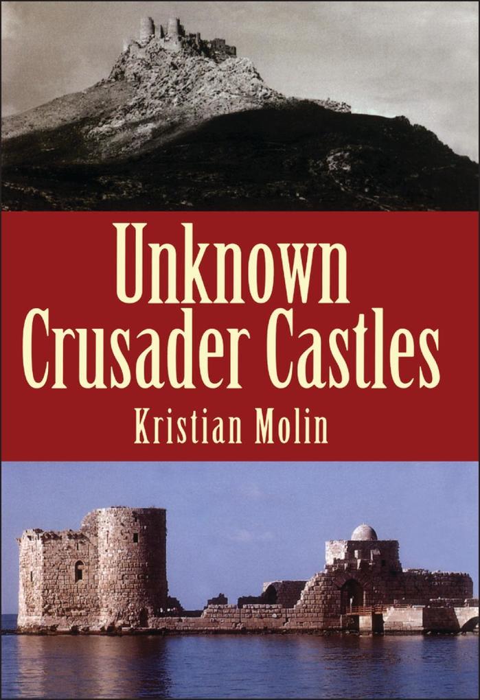 Unknown Crusader Castles - Kristian Molin