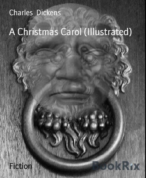 A Christmas Carol (Illustrated) - Charles Dickens
