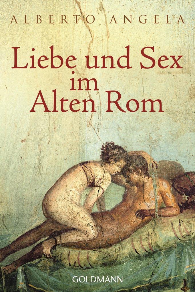 Alberto Angela: Liebe und Sex im Alten Rom (eBook epub) - bei eBook.de