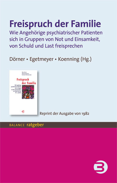 Freispruch der Familie: Wie Angehörige psychiatrischer Patienten sich in Gruppen von Not und Einsamkeit, von Schuld und Last freisprechen - Reprint der Ausgabe von 1982 (BALANCE Ratgeber) - Bild 4