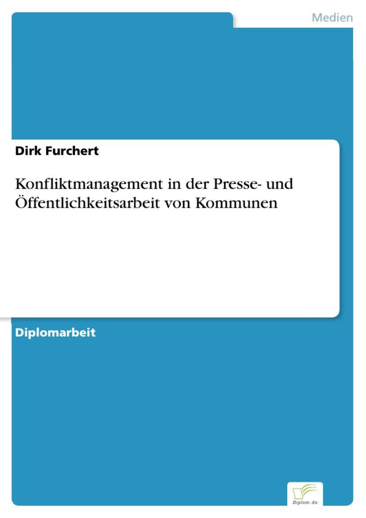 Konfliktmanagement in der Presse- und Öffentlichkeitsarbeit von Kommunen - Dirk Furchert