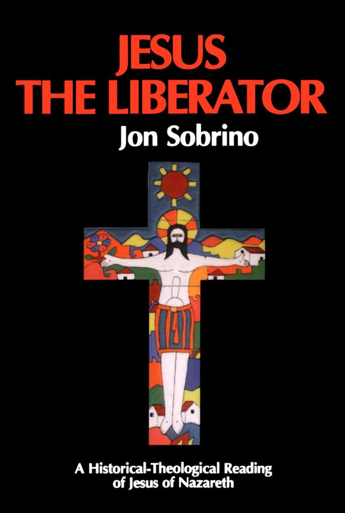 Jesus the Liberator - Jon Sobrino