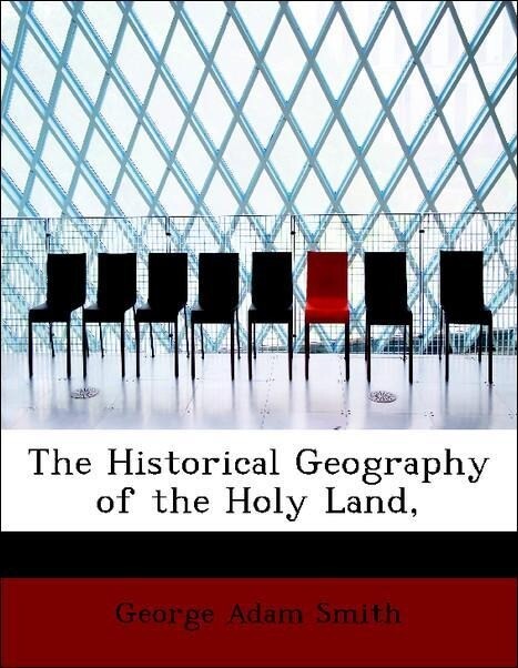 The Historical Geography of the Holy Land, als Taschenbuch von George Adam Smith - BiblioLife