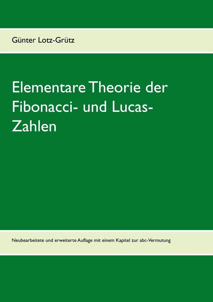 Elementare Theorie der Fibonacci- und Lucas-Zahlen - Günter Lotz-Grütz