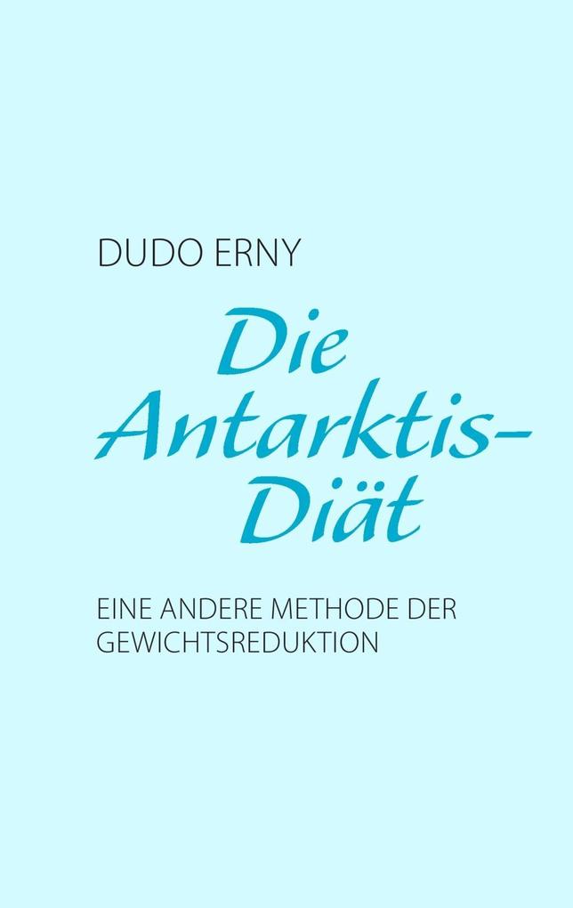 Die Antarktis-Diät - Dudo Erny