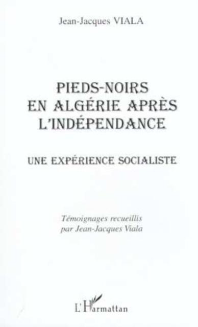 PIEDS-NOIRS EN ALGERIE APRES L'INDEPENDANCE