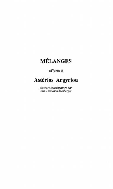 MELANGES OFFERTS A ASTERIOS ARGYRIOU - Irini Tsamadou-Jacoberger