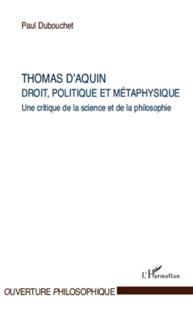 Thomas d'aquin : droit politique et metaphysique - une crit - Paul Dubouchet Paul Dubouchet