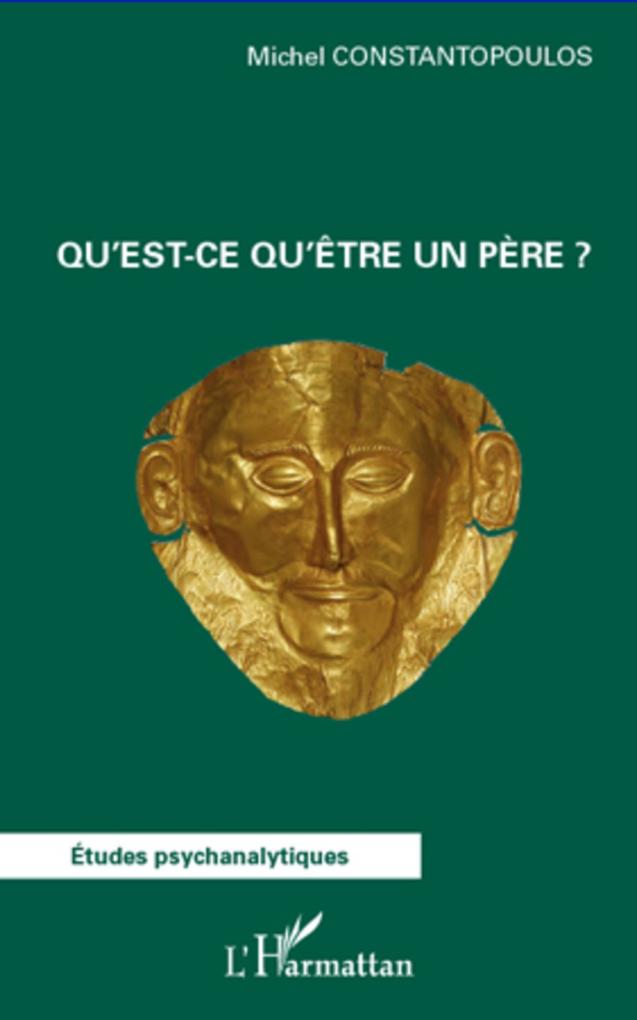 Qu'est-ce qu'etre un pere ? - Michel Constantopoulos Michel Constantopoulos