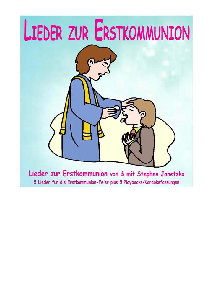 Lieder zur Erstkommunion - Lieder zu Kommunion und Kommunionfeier als eBook von Stephen Janetzko - Verlag Stephen Janetzko