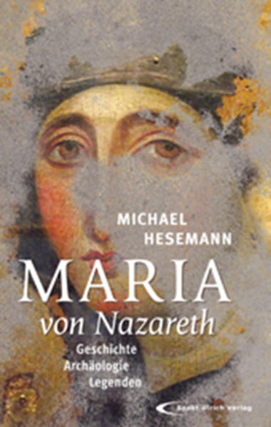 Maria von Nazareth: Geschichte - Archäologie - Legenden - Bild 4