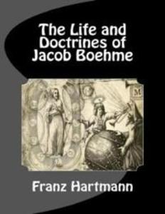Life and Doctrines of Jacob Boehme als eBook von Franz Hartmann - Lulu.com
