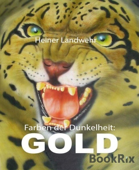 Farben der Dunkelheit: GOLD - Heiner Landwehr