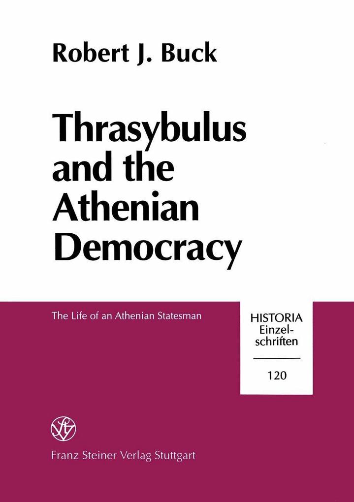 Thrasybulus and the Athenian Democracy als eBook von Robert J. Buck - Franz Steiner Verlag