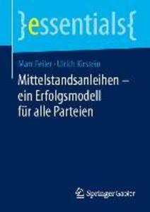 Mittelstandsanleihen - ein Erfolgsmodell für alle Parteien - Marc Feiler/ Ulrich Kirstein