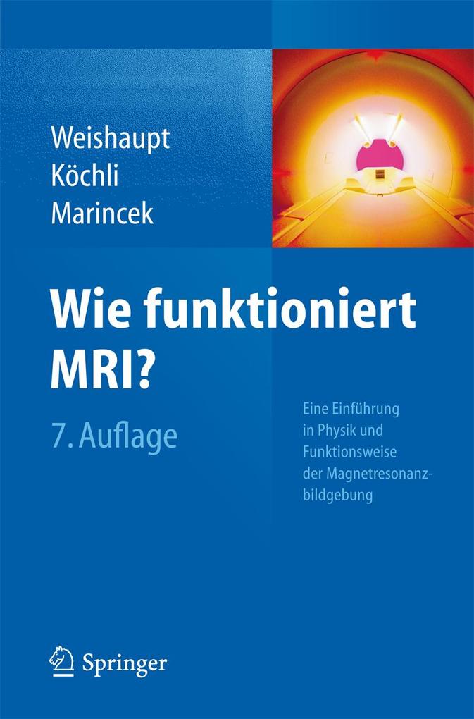 Wie funktioniert MRI? - Dominik Weishaupt/ Victor D. Köchli/ Borut Marincek