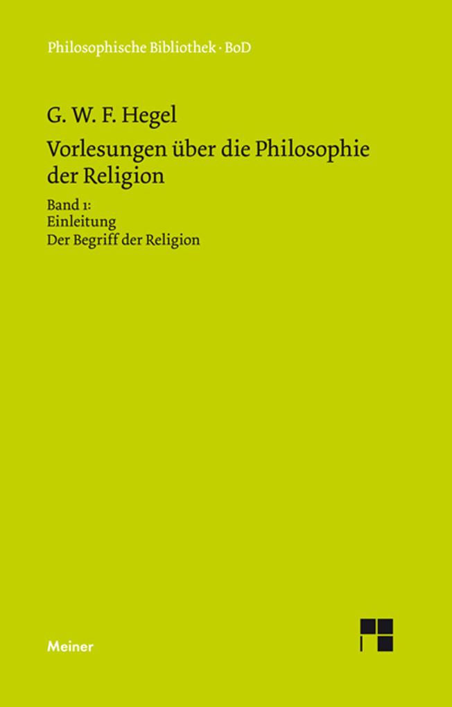 Vorlesungen über die Philosophie der Religion. Teil 1 - Georg Wilhelm Friedrich Hegel
