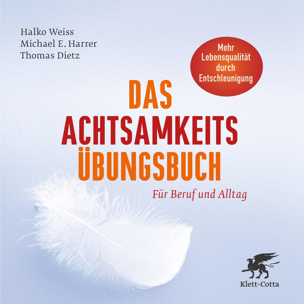 Das Achtsamkeits-Übungsbuch - Halko Weiss/ Michael E. Harrer/ Thomas Dietz