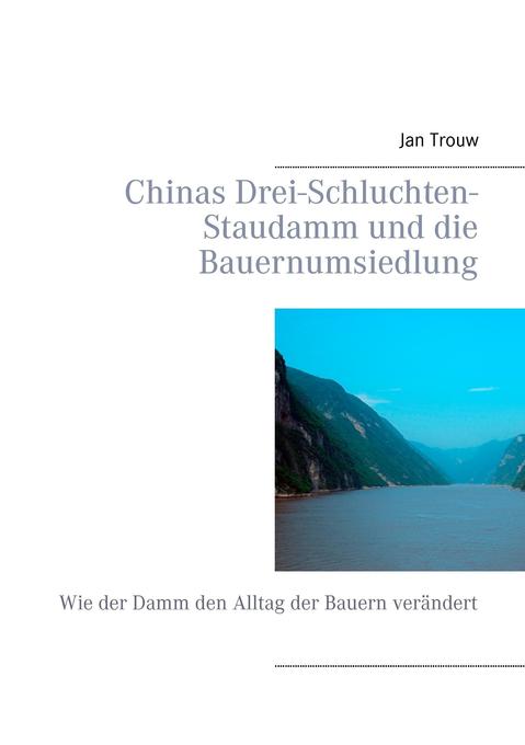Chinas Drei-Schluchten-Staudamm und die Bauernumsiedlung - Jan Trouw