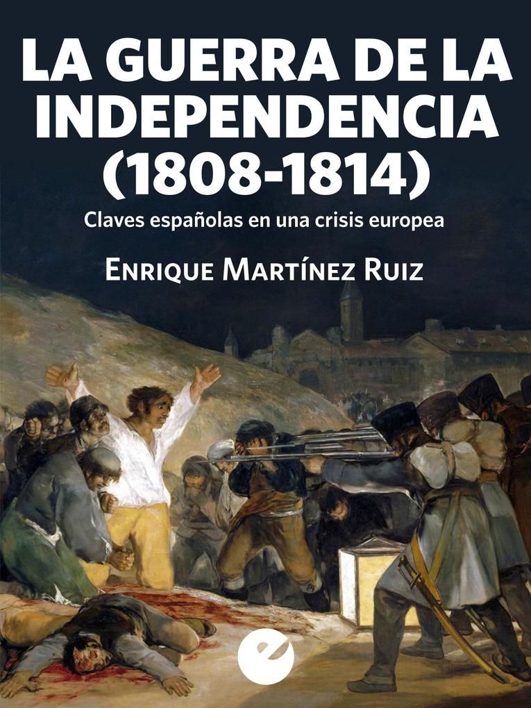 La Guerra de la Independencia (1808-1814) - Enrique Martínez Ruiz