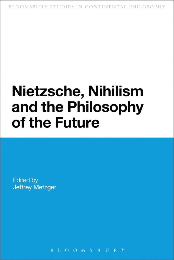 Nietzsche Nihilism and the Philosophy of the Future