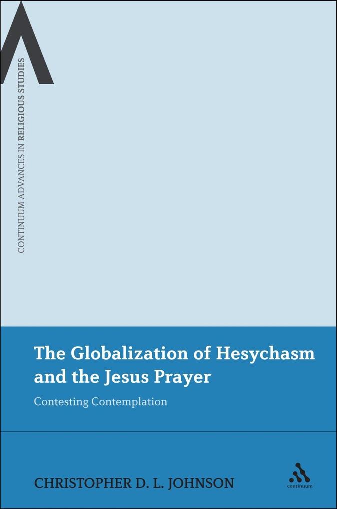 The Globalization of Hesychasm and the Jesus Prayer - Christopher D. L. Johnson
