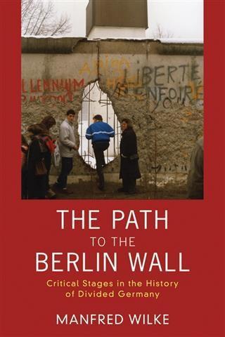 Path to the Berlin Wall - Manfred Wilke