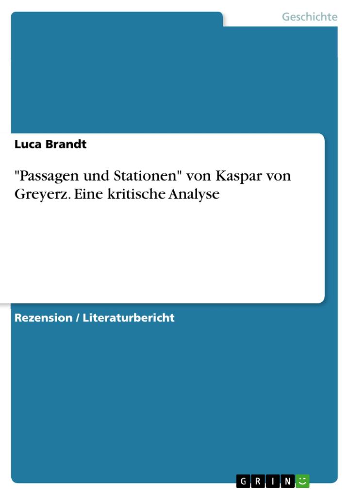 Passagen und Stationen von Kaspar von Greyerz. Eine kritische Analyse - Luca Brandt
