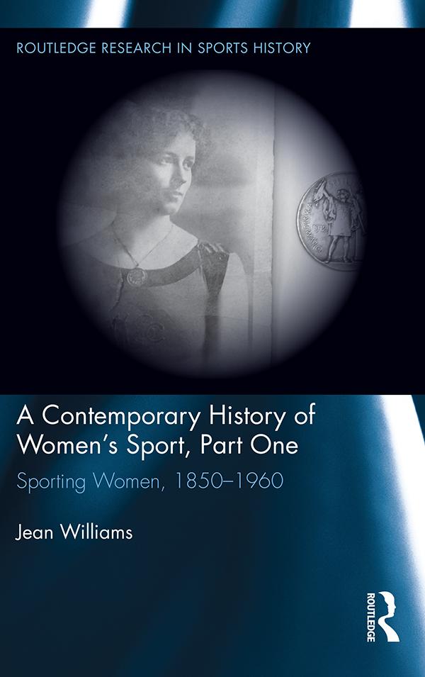 A Contemporary History of Women's Sport Part One - Jean Williams