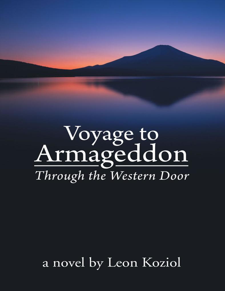Voyage to Armageddon: Through the Western Door - Leon Koziol