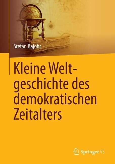 Kleine Weltgeschichte des demokratischen Zeitalters - Stefan Bajohr
