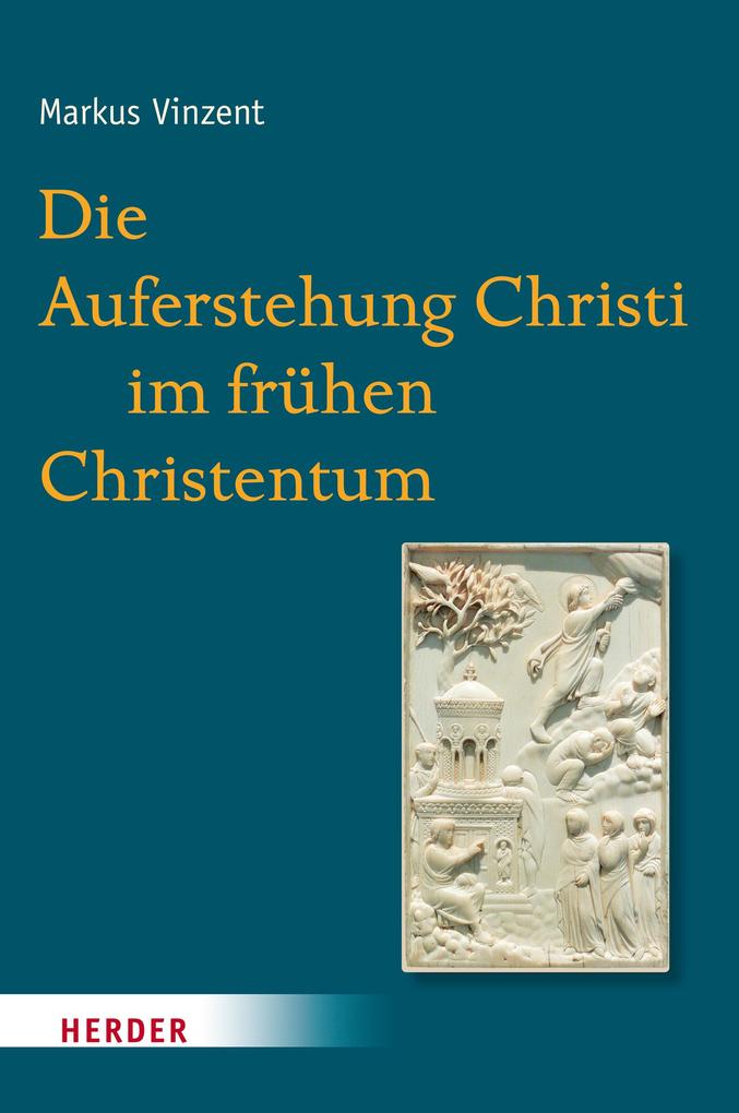 Die Auferstehung Christi im frühen Christentum - Markus Vinzent
