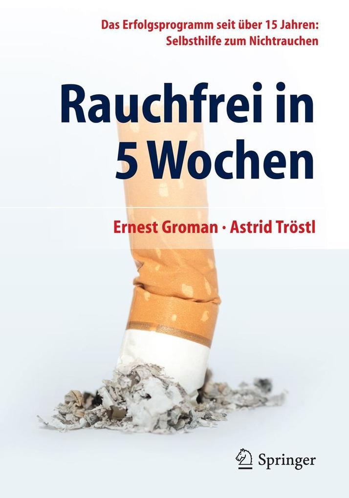 Rauchfrei in 5 Wochen - Ernest Groman/ Astrid Tröstl