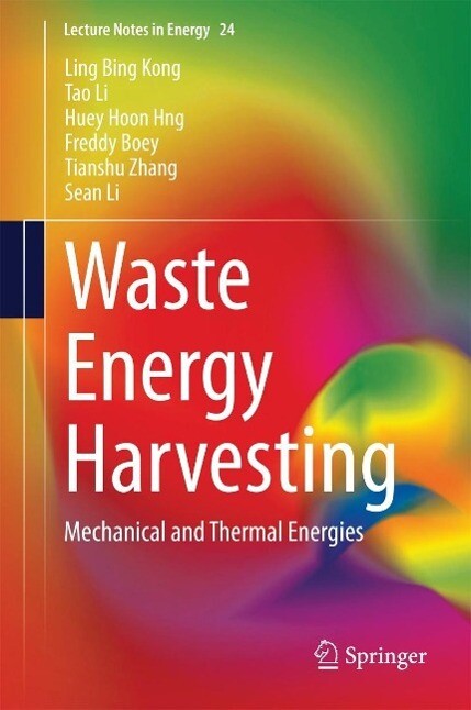 Waste Energy Harvesting - Ling Bing Kong/ Tao Li/ Huey Hoon Hng/ Freddy Boey/ Tianshu Zhang