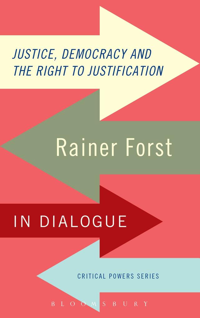 Justice Democracy and the Right to Justification - Rainer Forst