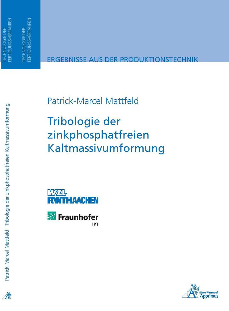 Tribologie der zinkphosphatfreien Kaltmassivumformung - Patrick-Marcel Mattfeld